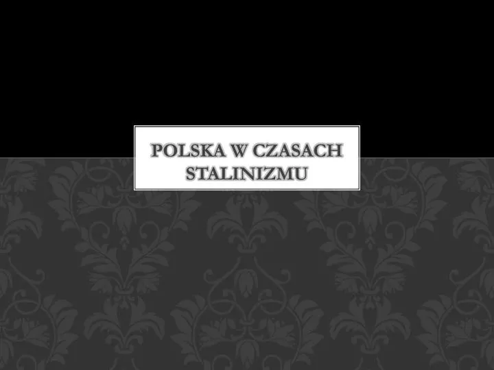 Polska W Czasach Stalinizmu Klasa 8 PPT - Polska W CZASACH STALINIZMU PowerPoint Presentation, free