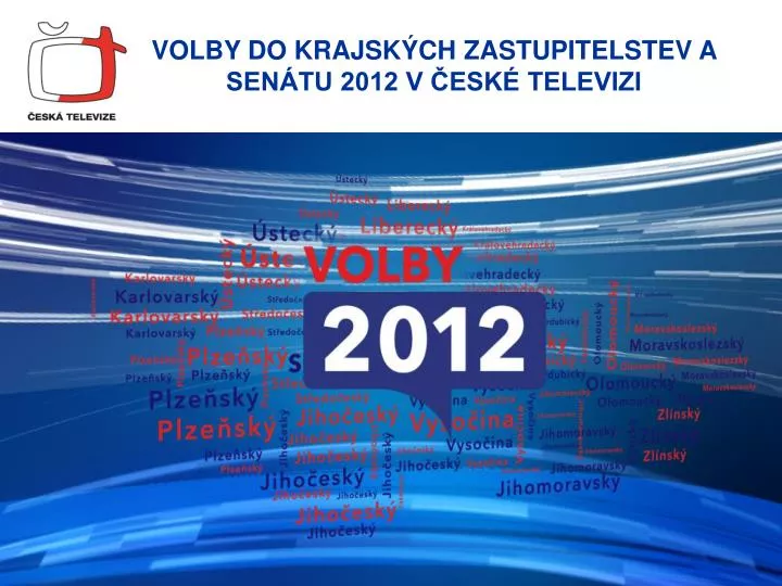 PPT - Volby Do Krajských Zastupitelstev A Senátu 2012 V české Televizi ...