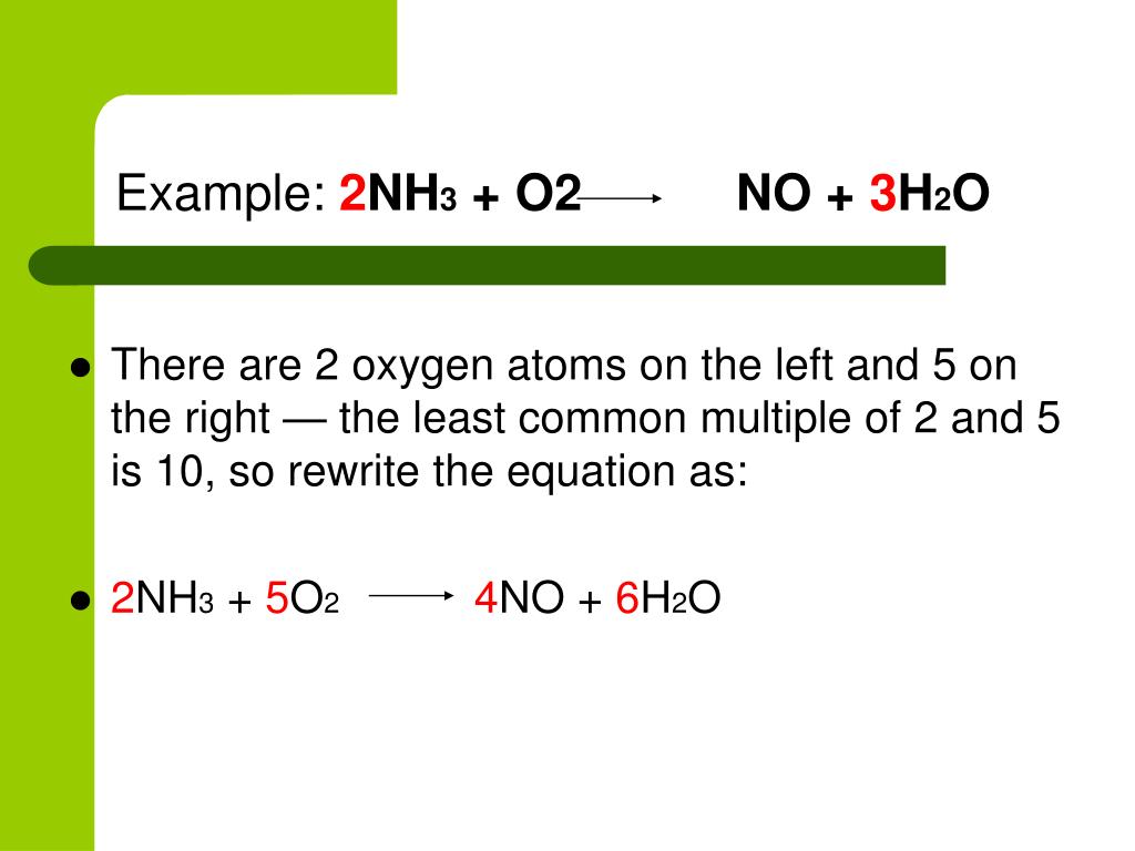 Example: 2NH3 + O2 NO + 3H2O.