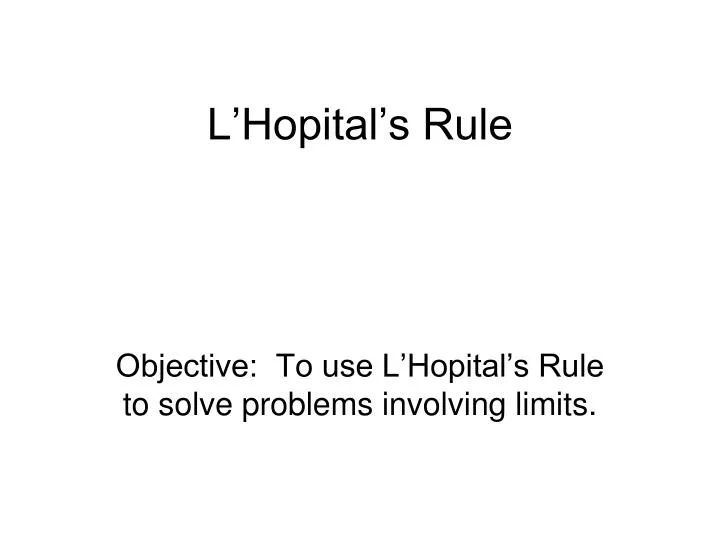 PPT - L’Hopital’s Rule PowerPoint Presentation, free download - ID:6340888