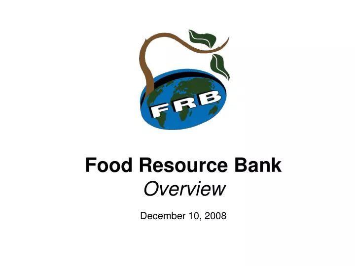 food resource bank overview december 10 2008 n.