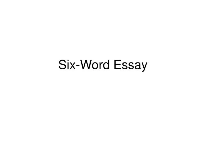 what's a 6 word essay