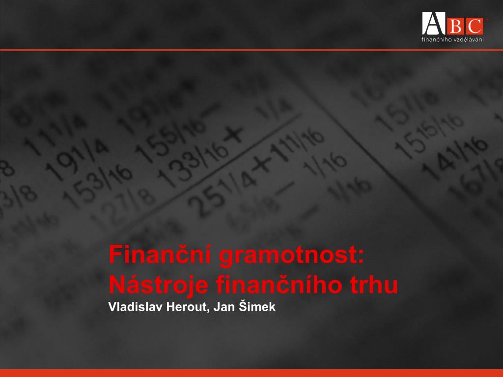 PPT - Finanční gramotnost: Nástroje finančního trhu Vladislav Herout, Jan  Šimek PowerPoint Presentation - ID:6357659