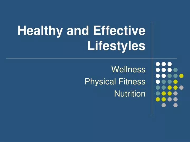 PPT - Healthy and Effective Lifestyles PowerPoint Presentation, free ...