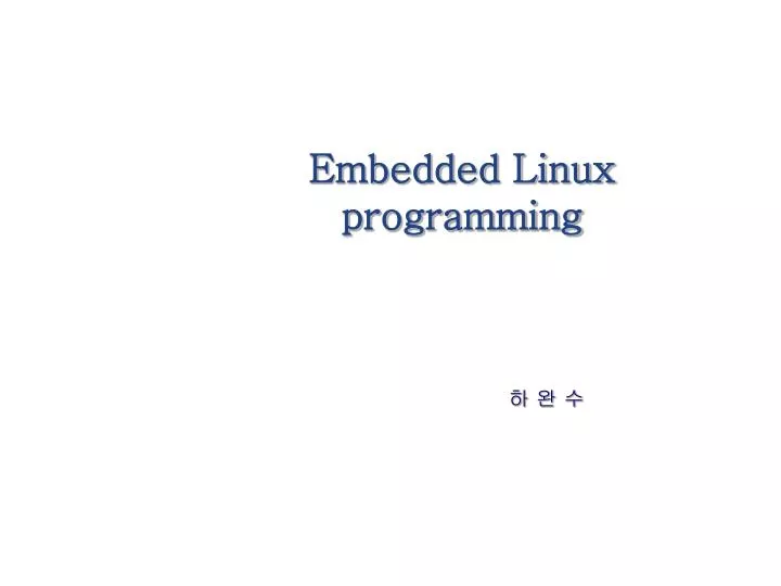 PPT - Embedded Linux programming PowerPoint Presentation, free download ...