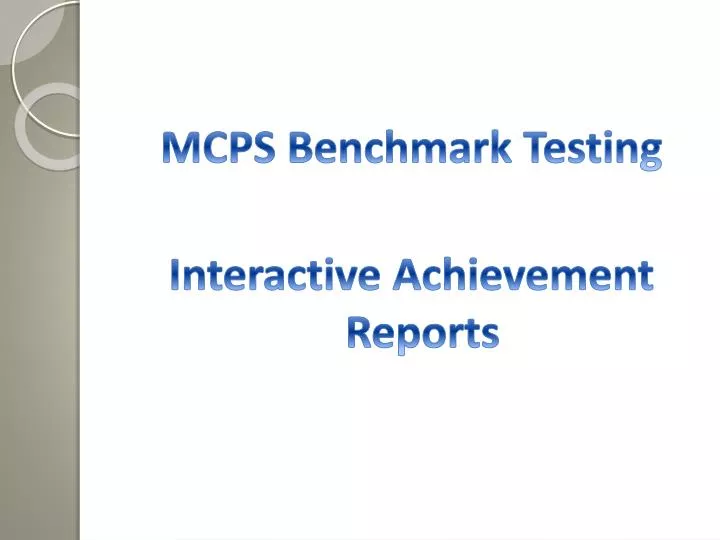 PPT MCPS Benchmark Testing Interactive Achievement Reports PowerPoint