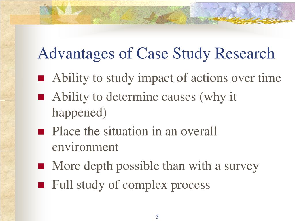 an advantage of the case study or clinical method is that it
