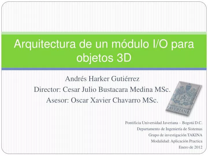 PPT - Arquitectura de un módulo I/O para objetos 3D PowerPoint ...