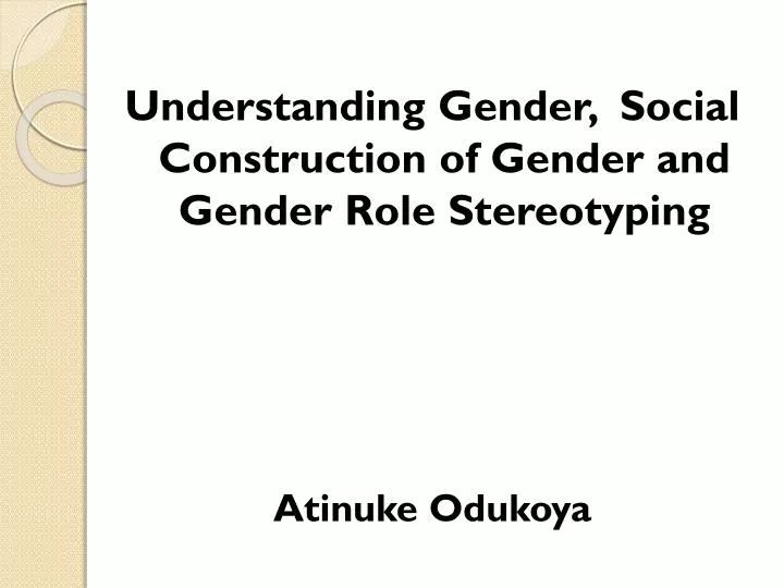 PPT Understanding Gender, Social Construction of Gender and Gender