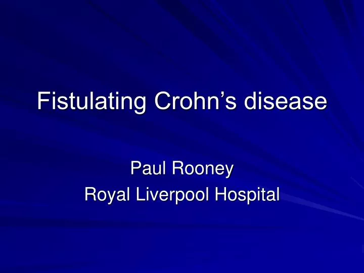 PPT - Fistulating Crohn’s disease PowerPoint Presentation, free ...