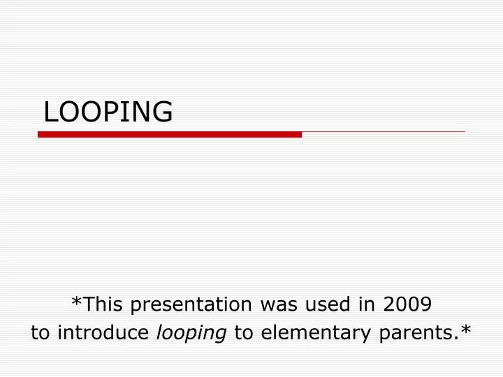 PPT - LOOPING PowerPoint Presentation, free download - ID:6376273