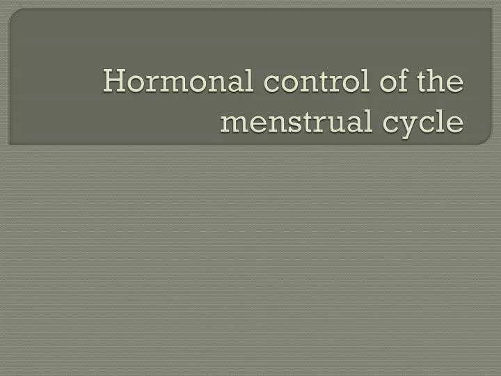 PPT - Hormonal control of the menstrual cycle PowerPoint Presentation ...