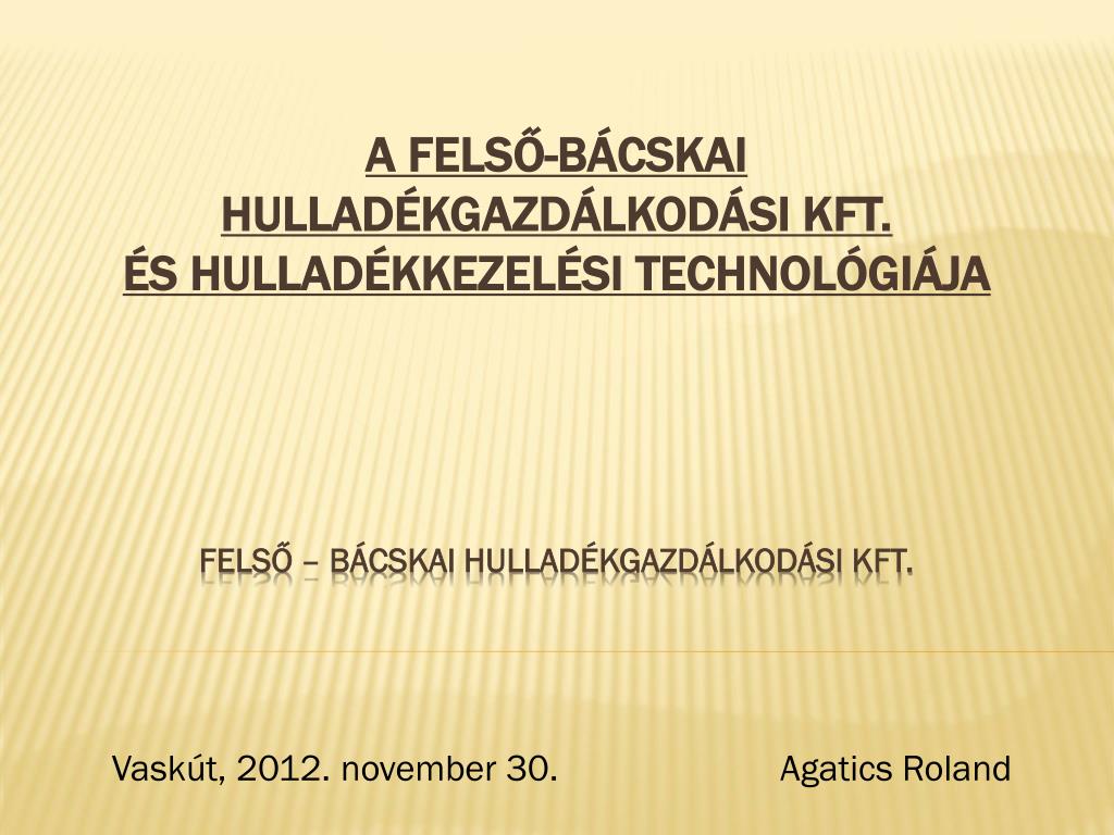 PPT - Vaskút, 2012. november 30. Agatics Roland PowerPoint Presentation -  ID:6379754