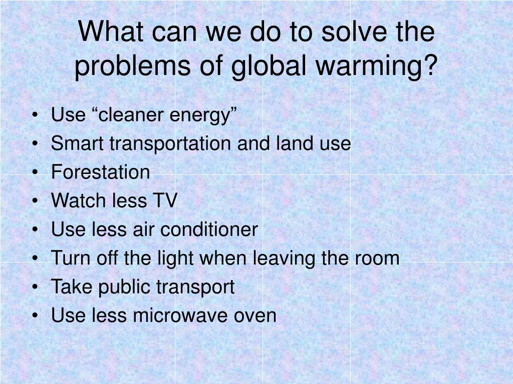Текст по английскому 7 класс acid rain. Global warming how to solve. Global warming problem. What can we do Global warming. Solving the problem of Global warming.
