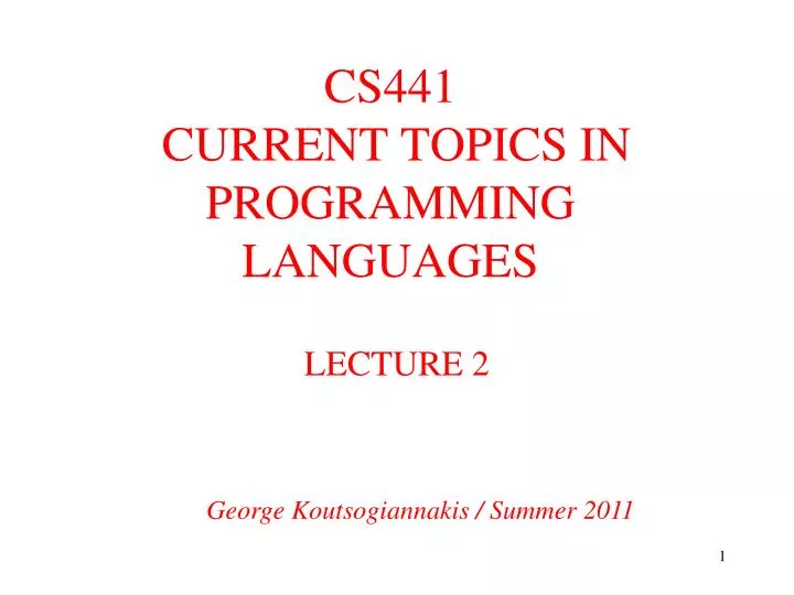 PPT - CS441 CURRENT TOPICS IN PROGRAMMING LANGUAGES PowerPoint ...