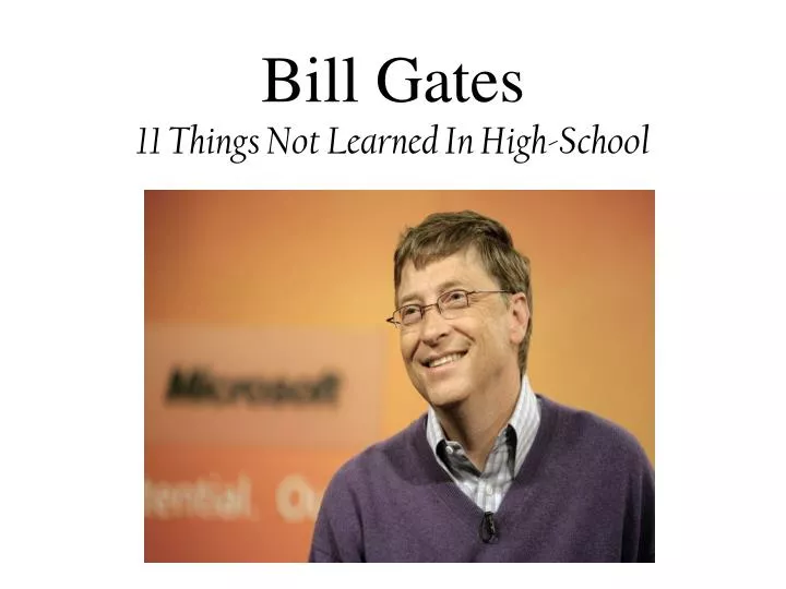 PPT Bill Gates 11 Things Not Learned In HighSchool PowerPoint