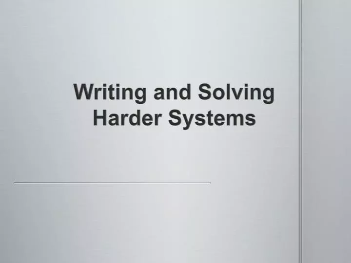 writing and solving harder systems n.