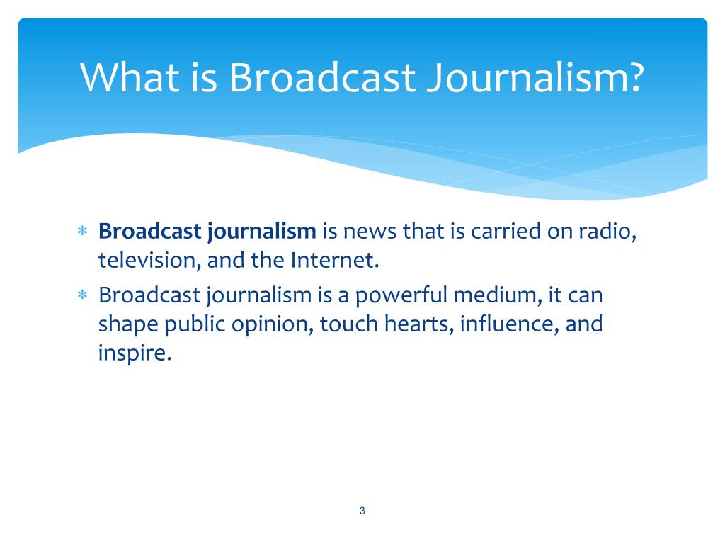 What are the roles of broadcast journalism