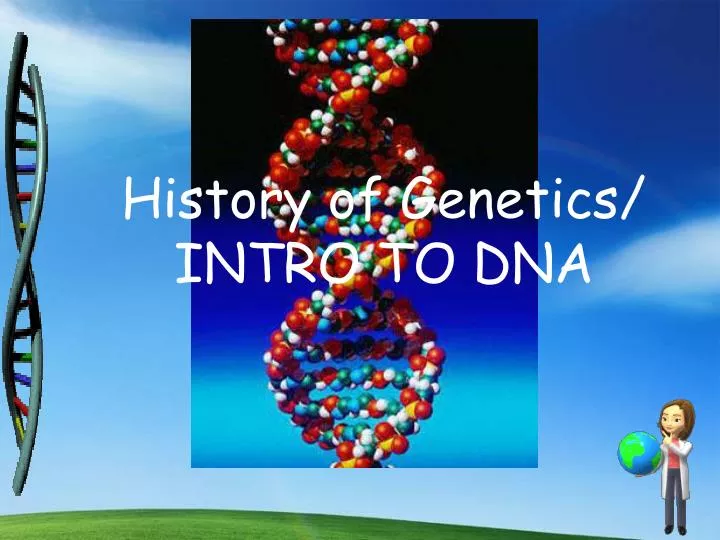 PPT - History Of Genetics/ INTRO TO DNA PowerPoint Presentation, Free ...