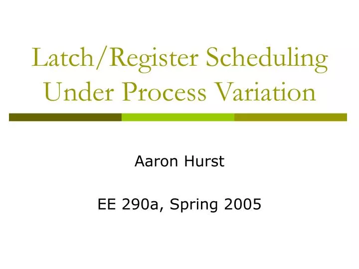 PPT Latch/Register Scheduling Under Process Variation PowerPoint Presentation ID6393774