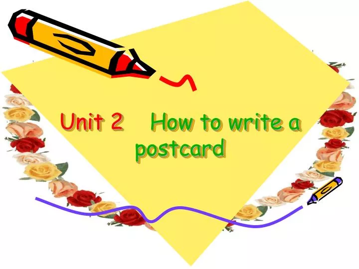 unit 2 how to write a postcard n.
