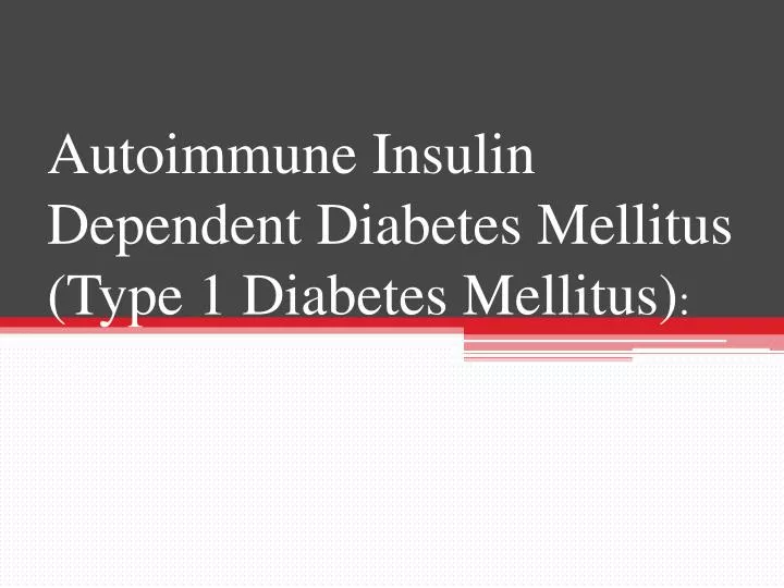 autoimmune insulin dependent diabetes mellitus type 1 diabetes mellitus n.
