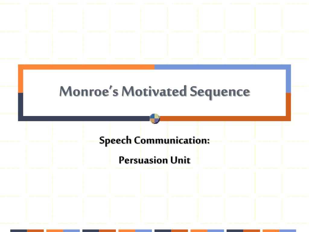 Ppt Monroe S Motivated Sequence Powerpoint Presentation Free Download Id 6394430