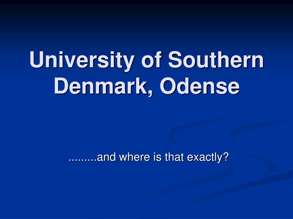 PPT - University of Southern Denmark, Odense PowerPoint Presentation, free  download - ID:6394871