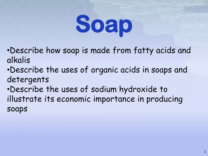 PPT Soap Describe how soap is made from fatty acids and alkalis