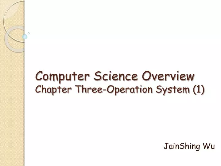 PPT - Computer Science Overview Chapter Three-Operation System (1 ...
