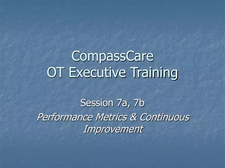 PPT CompassCare OT Executive Training PowerPoint Presentation, free