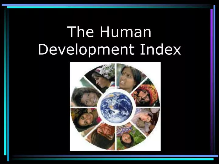 PPT - The Human Development Index PowerPoint Presentation, free 