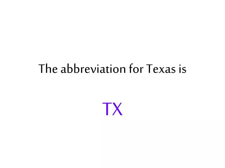 PPT The abbreviation for Texas is PowerPoint Presentation, free