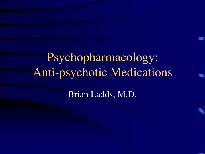 PPT - Psychopharmacology: Anti-psychotic Medications PowerPoint ...