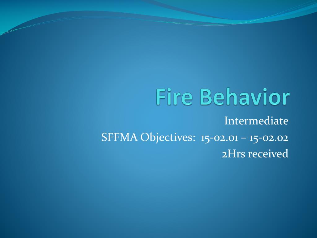 Ppt Fire Behavior Powerpoint Presentation Free Download Id6405072