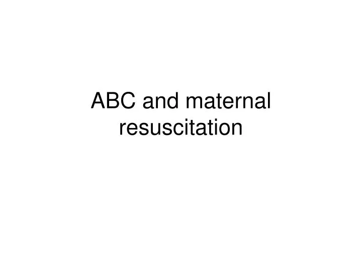 PPT ABC and maternal resuscitation PowerPoint Presentation, free