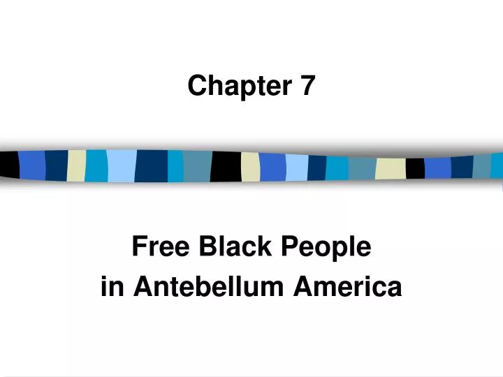 chapter 7 free black people in antebellum america n.
