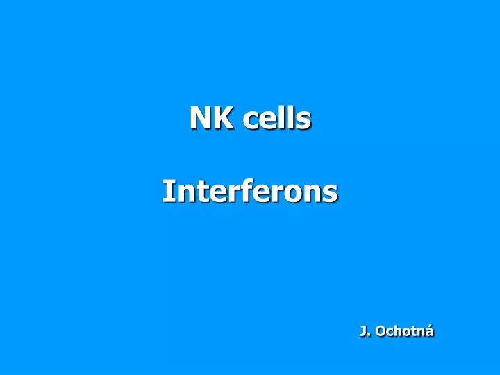 nk cells interferons j ochotn n.