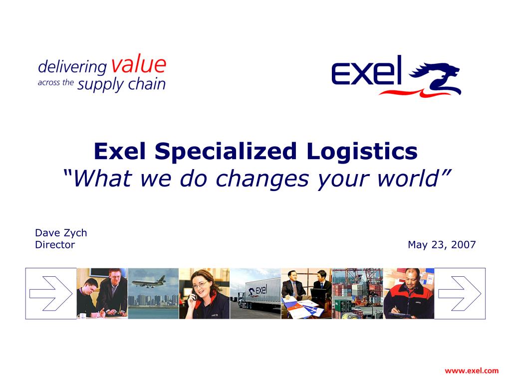PPT Exel Specialized Logistics “What we do changes your world