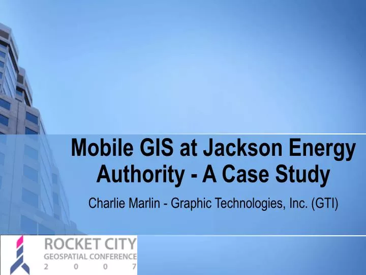 PPT Mobile GIS at Jackson Energy Authority A Case Study PowerPoint