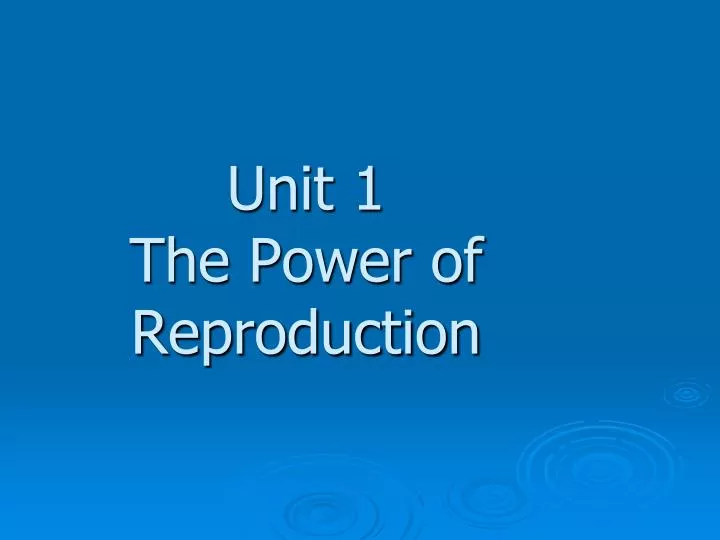 unit 1 the power of reproduction n.