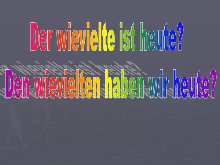 Der Wievielte Ist Heute In Zahlen PPT - Der wievielte ist heute? Den wievielten haben wir heute