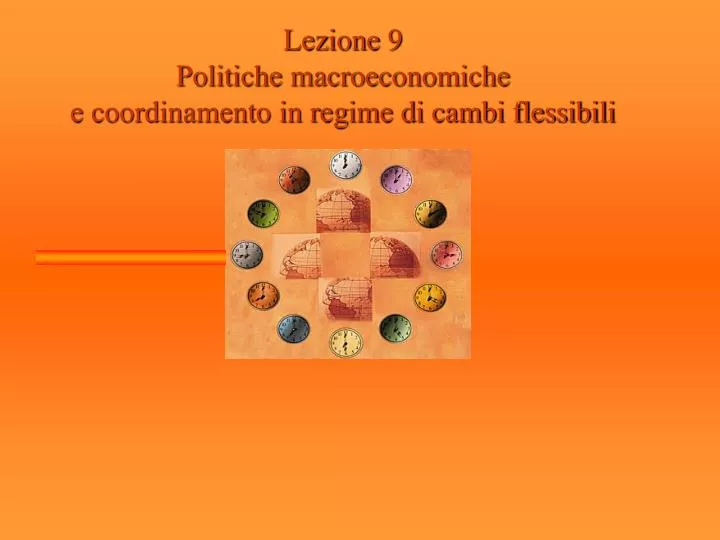 PPT Lezione 9 Politiche macroeconomiche e coordinamento in regime di