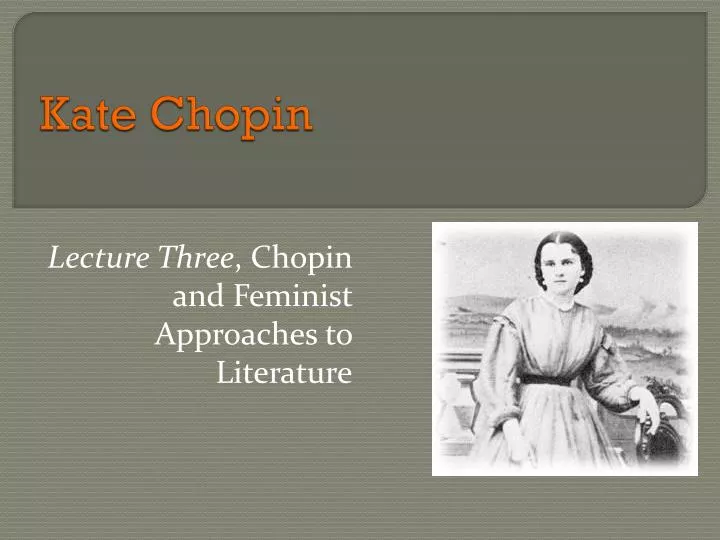 the life and writing career of kate chopin Biography of kate chopin, 1851-1904 chopin, kate 1851-1904, writer although katherine o'flaherty chopin was a native of st louis (born 8 february 1851) and spent barely 14 years in louisiana, her fiction is identified with the south. the life and writing career of kate chopin Biography of kate chopin, 1851-1904 chopin, kate 1851-1904, writer although katherine o'flaherty chopin was a native of st louis (born 8 february 1851) and spent barely 14 years in louisiana, her fiction is identified with the south.