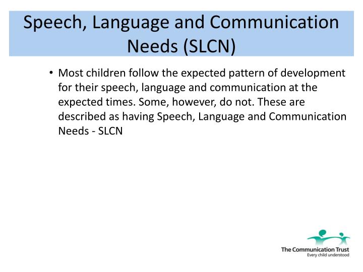 understand the importance of speech language and communication for children s overall development Understand child and young people development or any language or communication delay important for a child/young opportunities and describe how you would put them into practice to support the development of a child/young person's speech, language and communication children do not. understand the importance of speech language and communication for children s overall development Understand child and young people development or any language or communication delay important for a child/young opportunities and describe how you would put them into practice to support the development of a child/young person's speech, language and communication children do not.