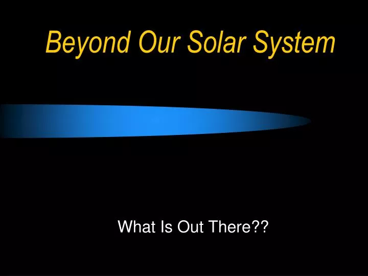 Ppt Beyond Our Solar System Powerpoint Presentation Free