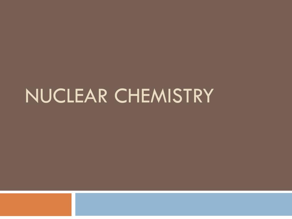 PPT Nuclear Chemistry PowerPoint Presentation, free download ID6457829