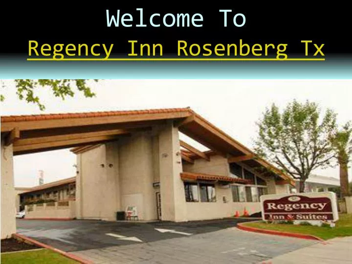 welcome to regency inn rosenberg tx n.