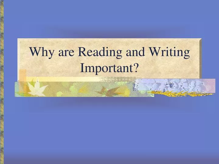 Ppt why are reading and writing important powerpoint presentation 