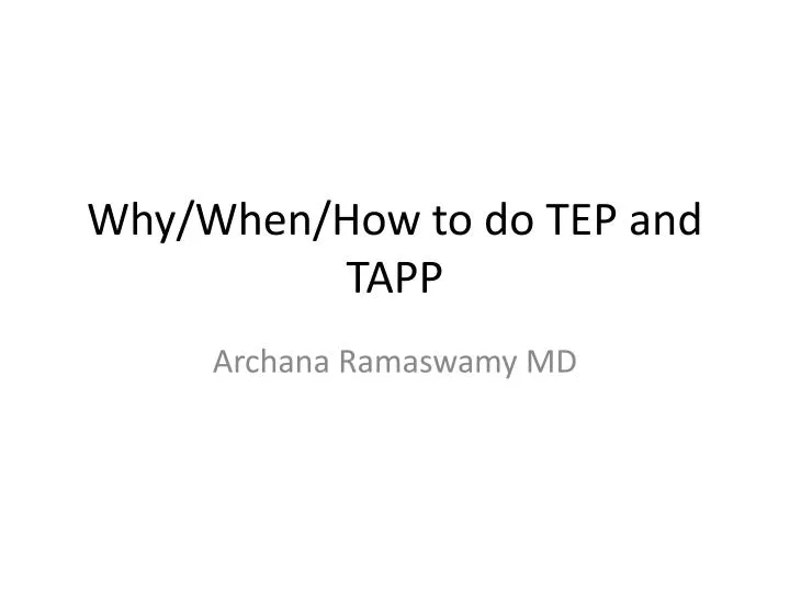 why when how to do tep and tapp n.